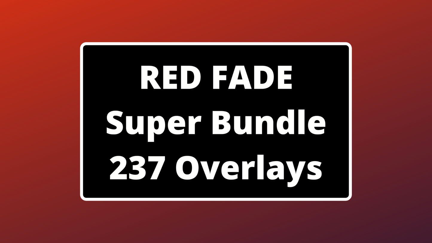 Red Fade - Super Bundle - 237 Overlays